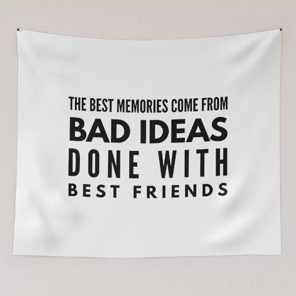 Item preview, The Best Memories Come From Bad Ideas Done With Best Friends - Funny Sayings designed and sold by texteestore.