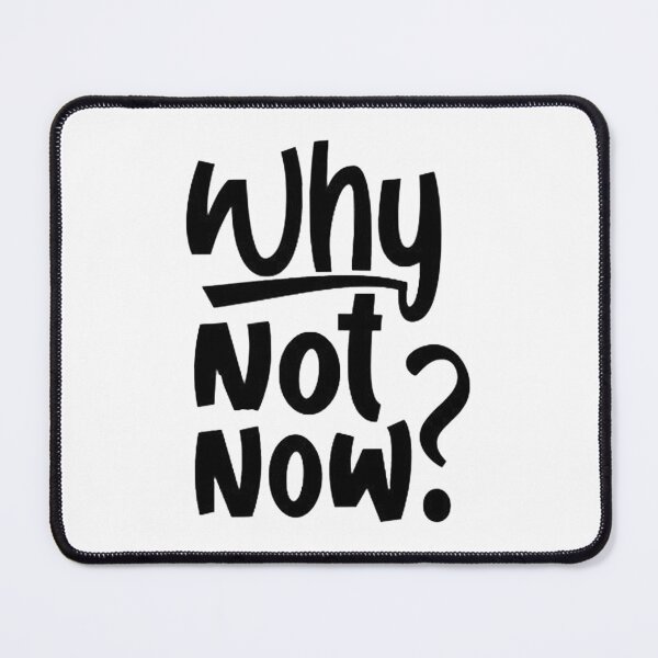 Item preview, Why not now? designed and sold by FloooKii.