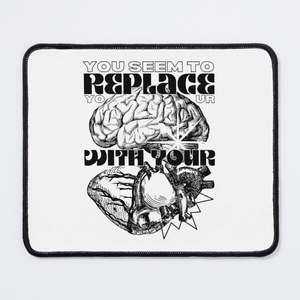 Item preview, You Seem to Replace Your Brain with Your Heart designed and sold by kiwispencil.