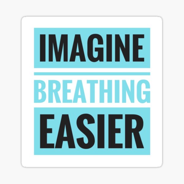 Imagine Breathing Easier Sticker
