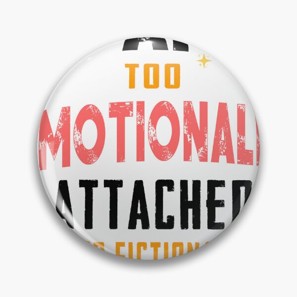 Item preview, im too emotionally attached to fictional characters  designed and sold by GreatOnizuka ⭐⭐⭐⭐⭐.