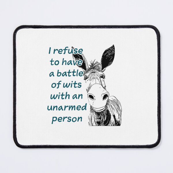 Item preview, I refuse to have a battle of wits with an unarmed person  designed and sold by Lynnchabot.