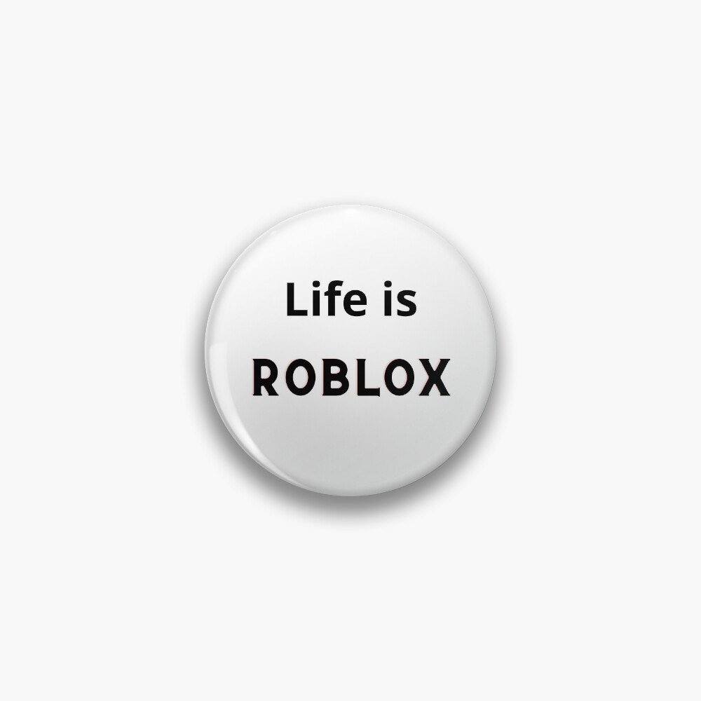 life is roblox Pin for Sale by asdabdsahdsky