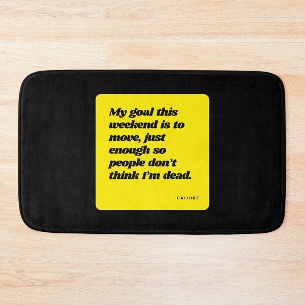 Item preview, Sarcastic humor, Motivational quotes, friendship quotes, Funny quote, inspirational quotes, Awesome, Positive quotes, Good morning, Life quotes, best friend quotes, yellow square, My goal this weekend designed and sold by SwissCalibre.