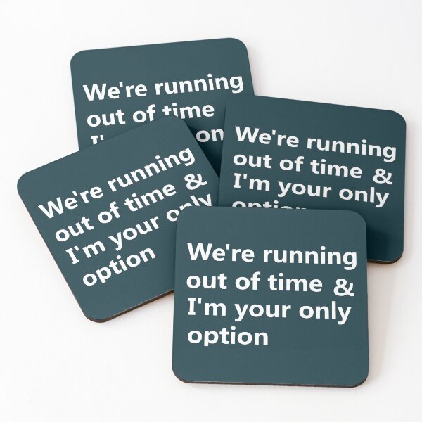 Item preview, We're running out of time & I'm your only option designed and sold by lobodelnoir.