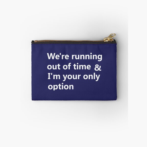 Item preview, We're running out of time & I'm your only option designed and sold by lobodelnoir.