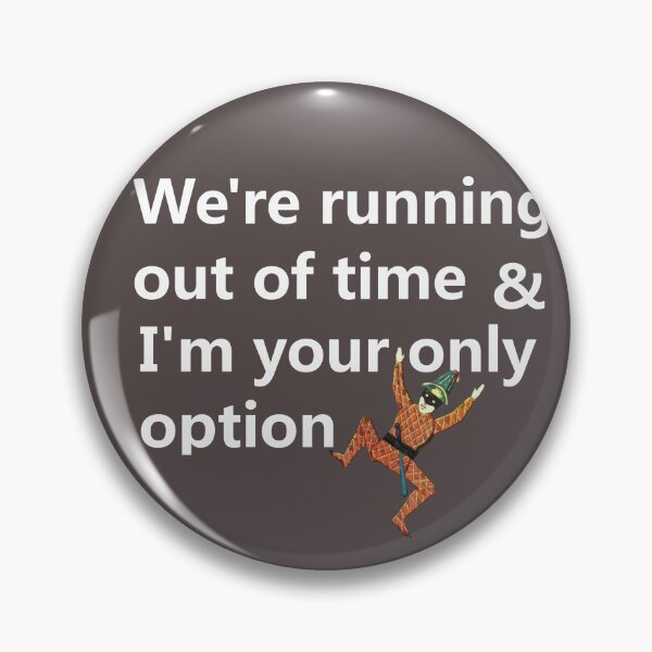Item preview, We're running out of time & I'm your only option designed and sold by lobodelnoir.