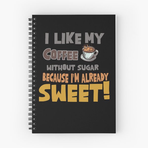 Item preview, I like my coffee without sugar, because I'm already sweet! designed and sold by Art-Filter.