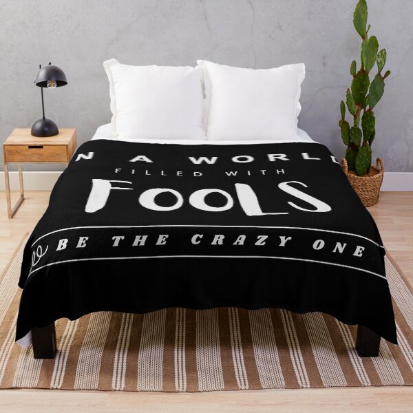 Item preview, In a World Filled with Fools Be the Crazy One designed and sold by ComicHac.