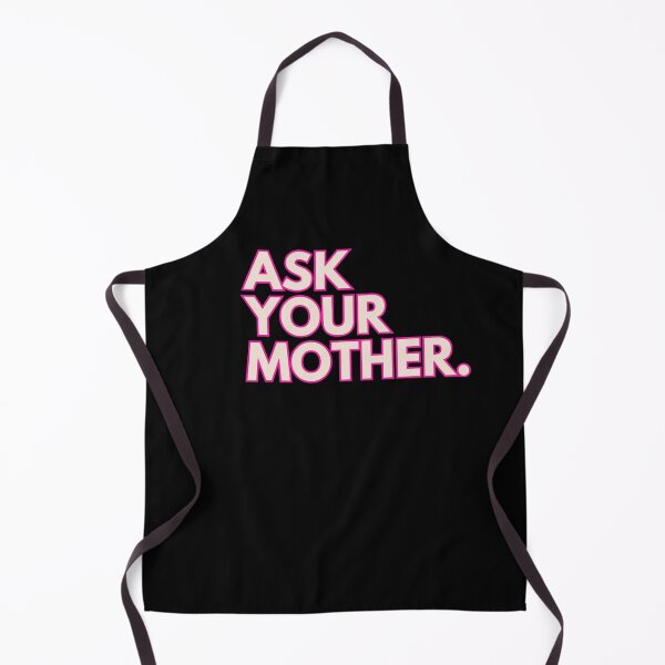 Item preview, ask your mother | Barbie Movie Quote designed and sold by BloompodDesigns.