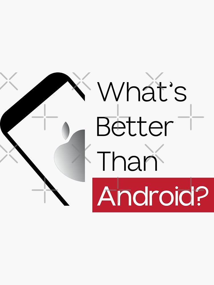 "What Is Better Than Android Funny Quote Comedic Quote for Shirts" Sticker for Sale by