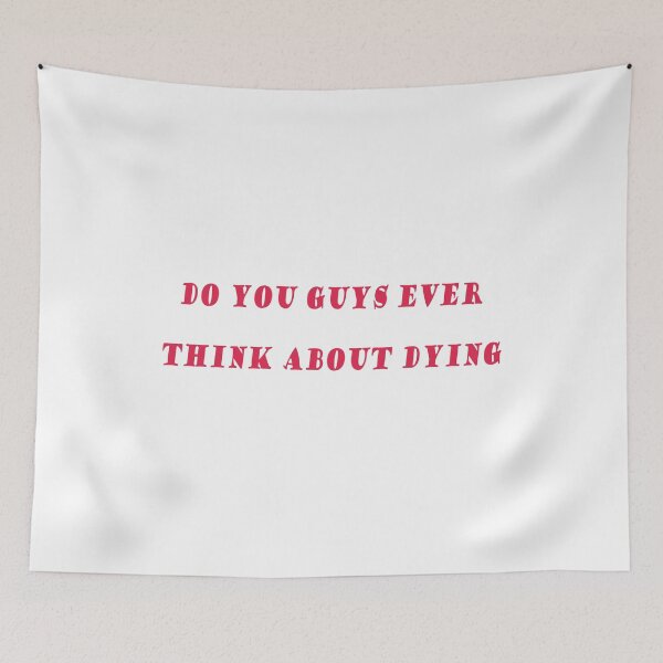 Item preview, do you guys ever think about dying designed and sold by mymeoui.