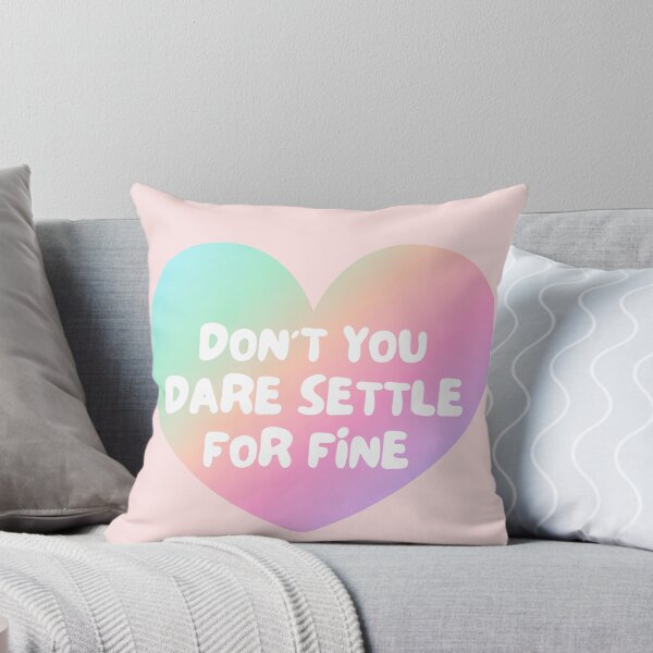 Item preview, Don't You Dare Settle For Fine designed and sold by Rusty-Gate98.
