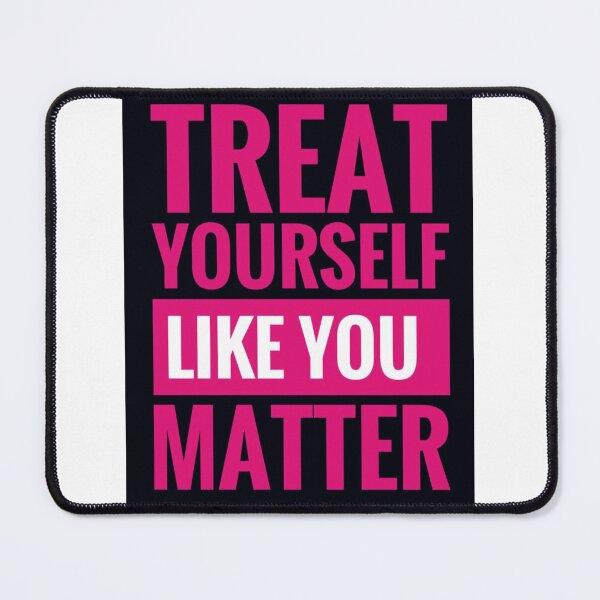 Item preview,  Treat Yourself Like You Matter (Pink & Black) designed and sold by r-hesse.