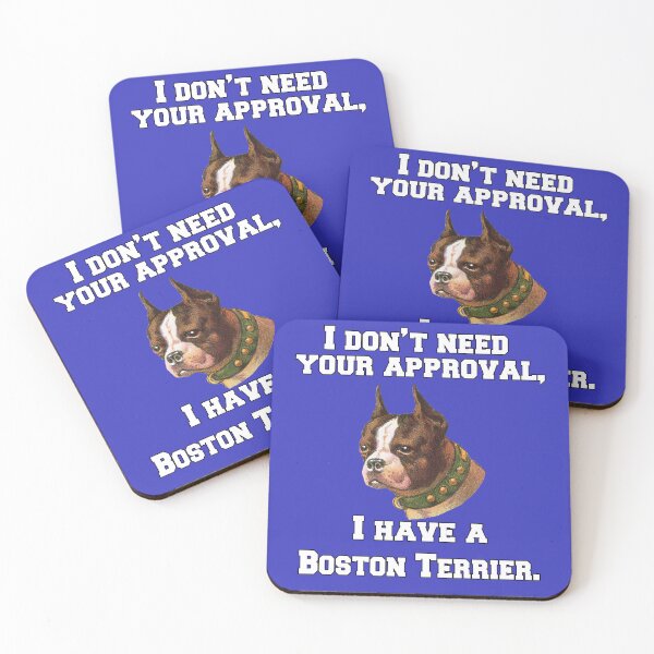 Item preview, Boston Terrier Dog Owner I Don't Need Your Approval designed and sold by fantasticdesign.
