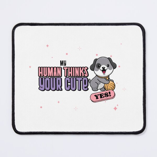 Item preview, My Human Thinks you are Cute designed and sold by KoolTDude.