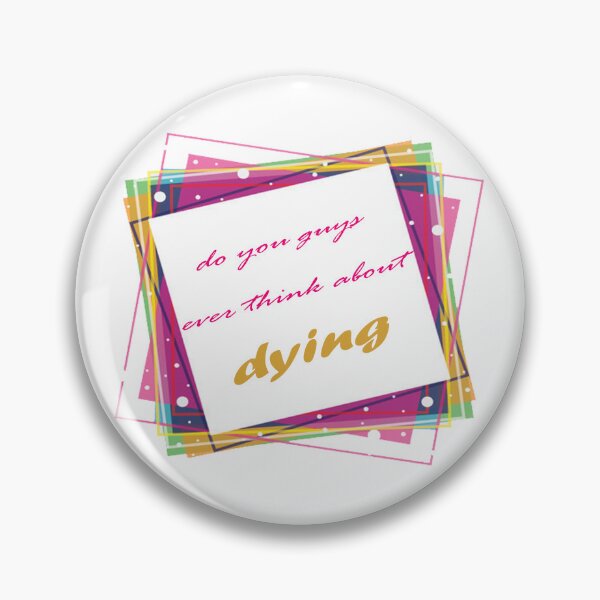 Item preview, do you guys ever think about dying designed and sold by mymeoui.
