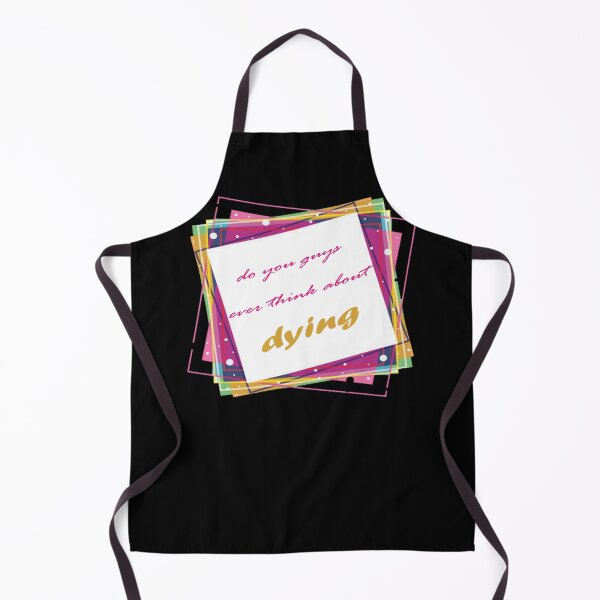 Item preview, do you guys ever think about dying designed and sold by mymeoui.