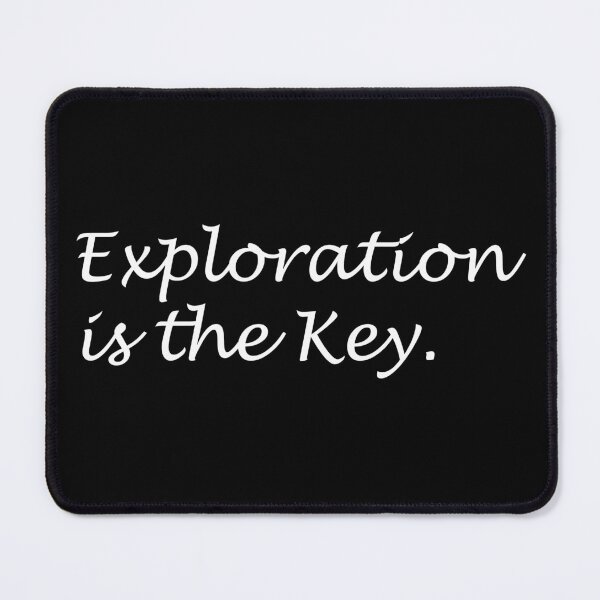 Item preview, Exploration is the Key designed and sold by Carbon-Beaver.