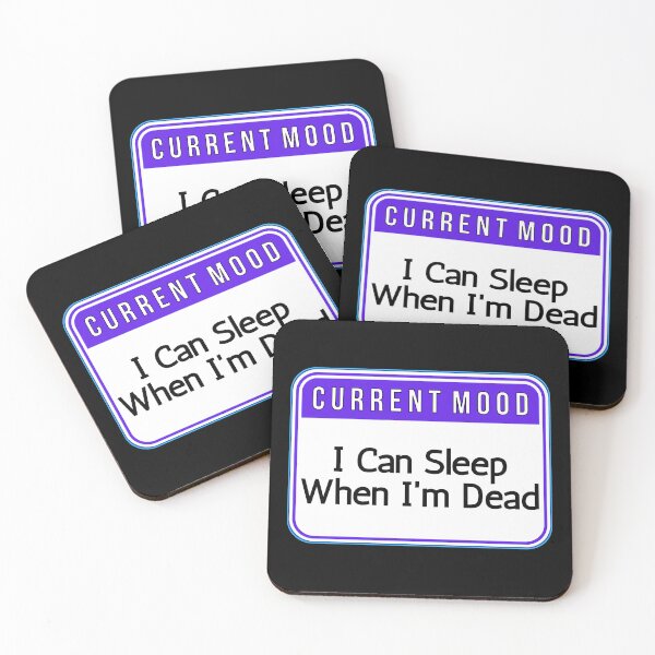 Item preview, CURRENT MOOD:  I Can Sleep When I'm Dead - funny warning signs designed and sold by DesignsFromTW-S.