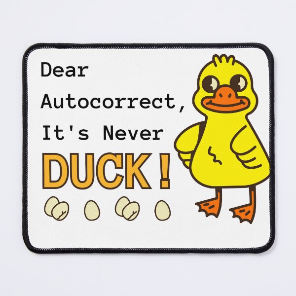 Item preview, Dear Autocorrect, It's never, DUCK designed and sold by DesingScan.