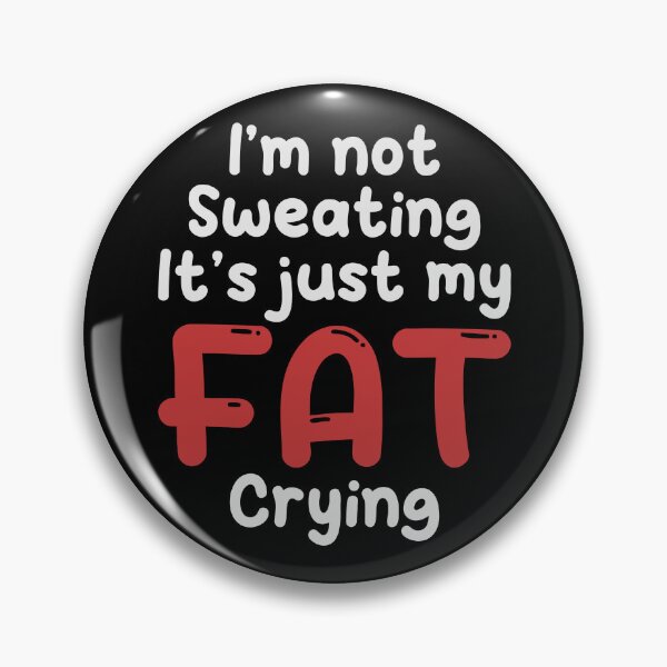Item preview, I'm Not Sweating, It's Just My Fat Crying designed and sold by purplevamp.