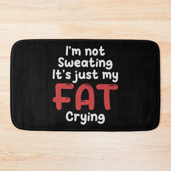 Item preview, I'm Not Sweating, It's Just My Fat Crying designed and sold by purplevamp.