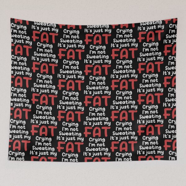 Item preview, I'm Not Sweating, It's Just My Fat Crying designed and sold by purplevamp.