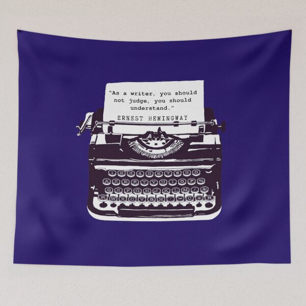Item preview, Copy of Ernest Hemingway writing advice: As a writer, you should not judge, you should understand. designed and sold by artbleed.