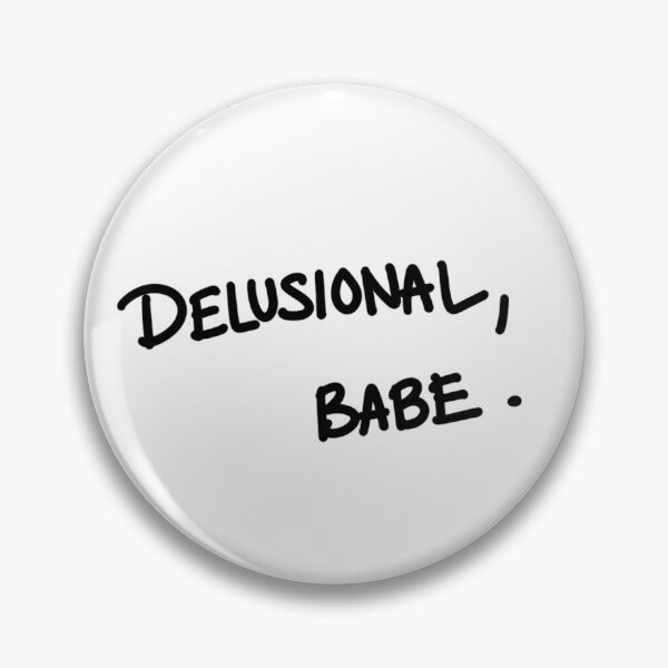 Item preview, Delusional,  Babe. designed and sold by SerialArtist97.