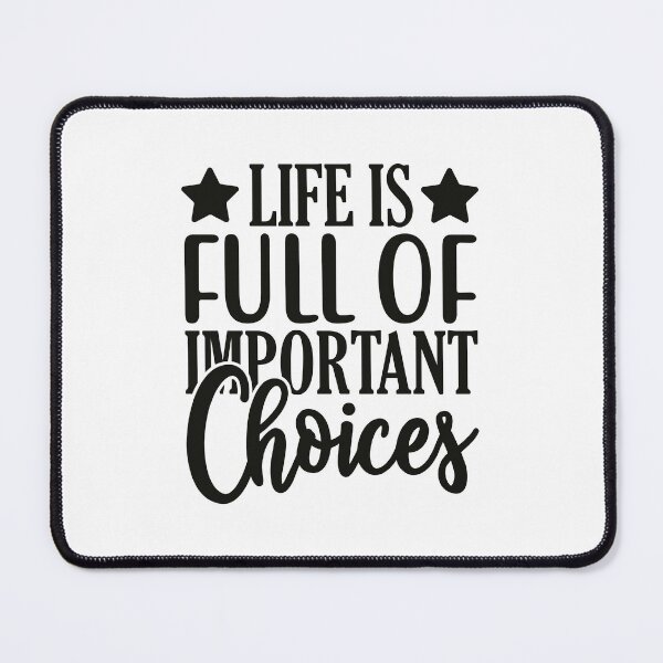 Item preview, Life Is Full Of Important Choices  designed and sold by MCreativeStore.
