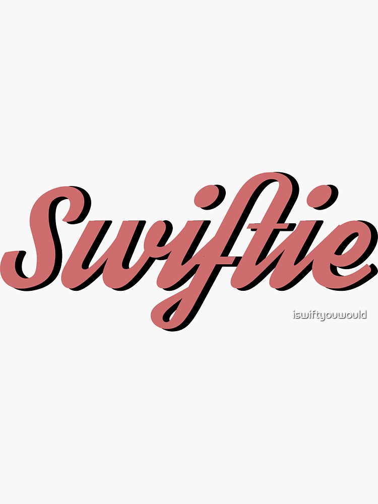 Swiftie Sticker for Sale by iswiftyouwould