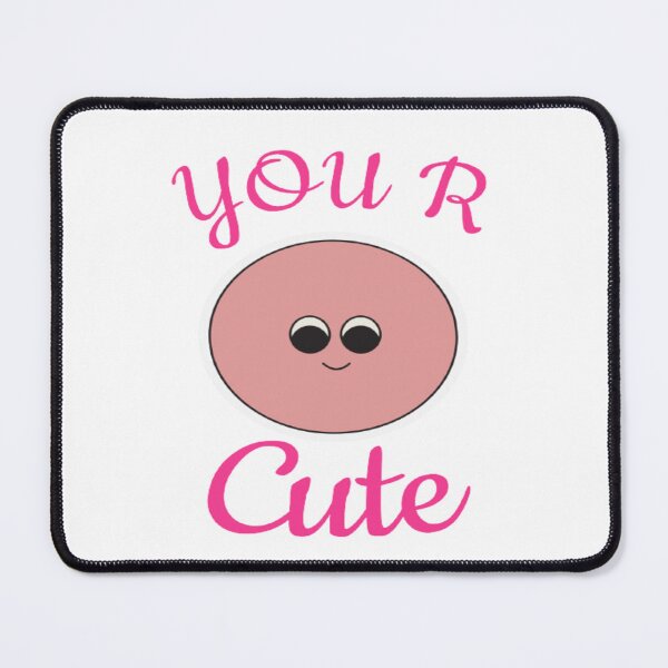 Item preview, You R Cute | Cute | Cute Face designed and sold by surprise-to-me.