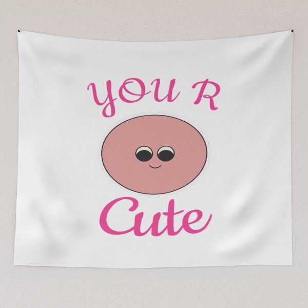 Item preview, You R Cute | Cute | Cute Face  designed and sold by surprise-to-me.