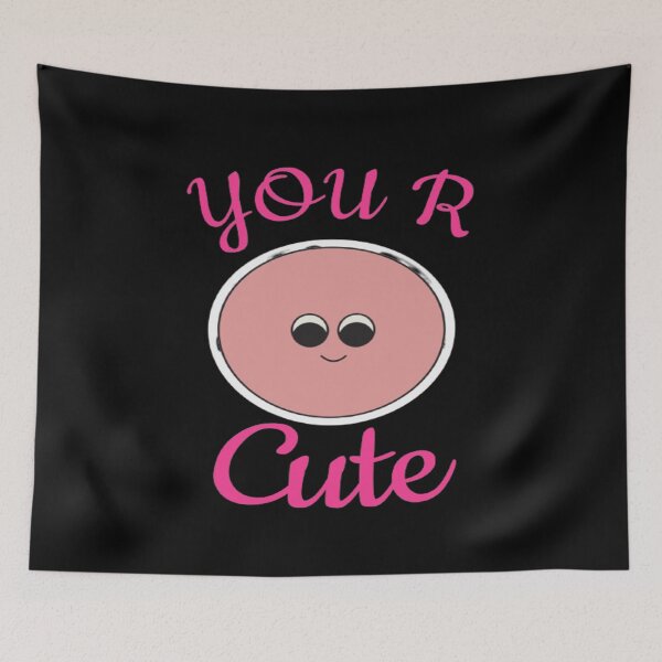 Item preview, You R Cute | Cute | Cute Face  designed and sold by surprise-to-me.