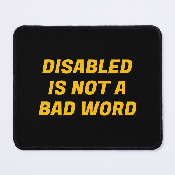 Item preview, Disabled Is Not A Bad Word - disability pride designed and sold by Inspirationmotivation.