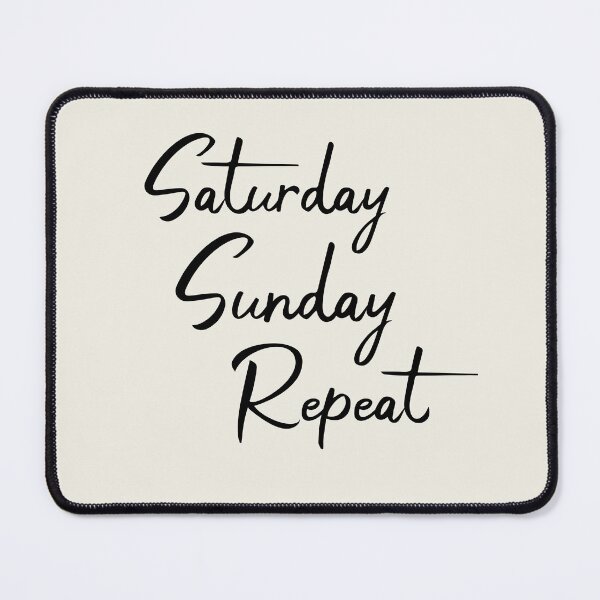Item preview, Saturday Sunday Repeat designed and sold by DKJY-Designs.