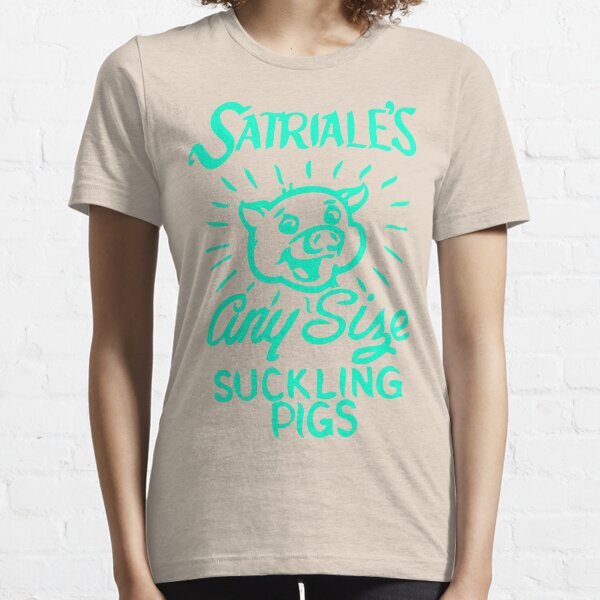 Satriale's - Any Size Suckling Pigs Essential T-Shirt