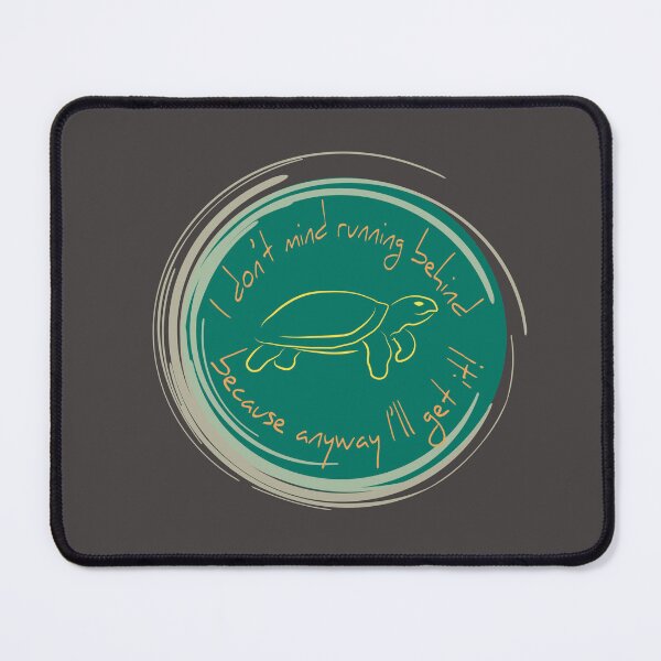 Item preview, Turtle powerful quote I don’t mind running behind because anyway I’ll get it! designed and sold by atedesigns.