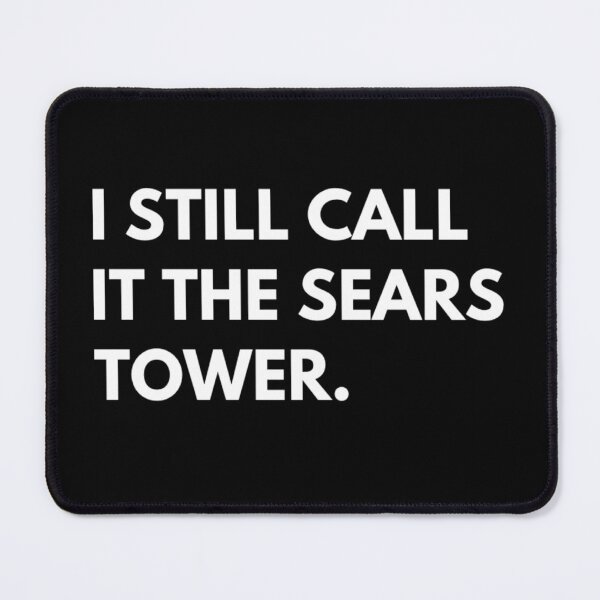Item preview, I Still Call It The Sears Tower designed and sold by RiseandShineTee.