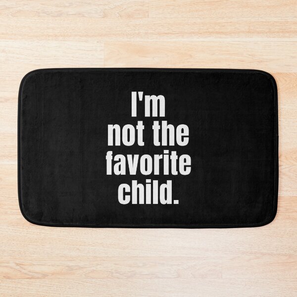 Item preview,  I'm not the favorite child. designed and sold by takiiishop.