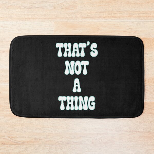 Item preview, That's not a thing  designed and sold by JoyOfHopeStore.
