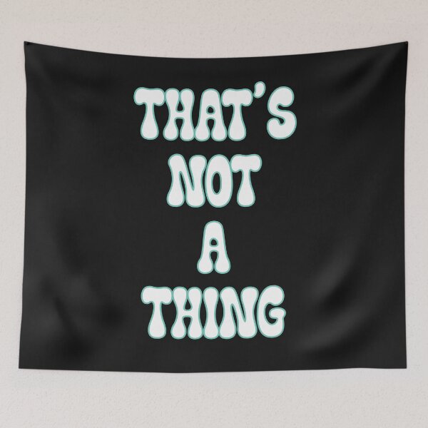 Item preview, That's not a thing  designed and sold by JoyOfHopeStore.