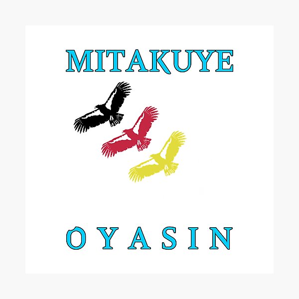 MITAKUYE OYASIN　 We Are All Related Fine Art Matte Print - Mitakuye Oyasin