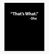 That's what she said Photographic Print