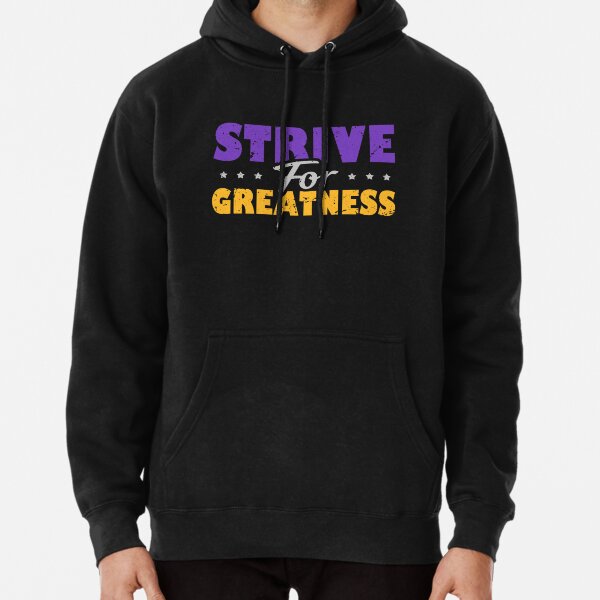 Strive For Greatness Sweatshirts & Hoodies for Sale