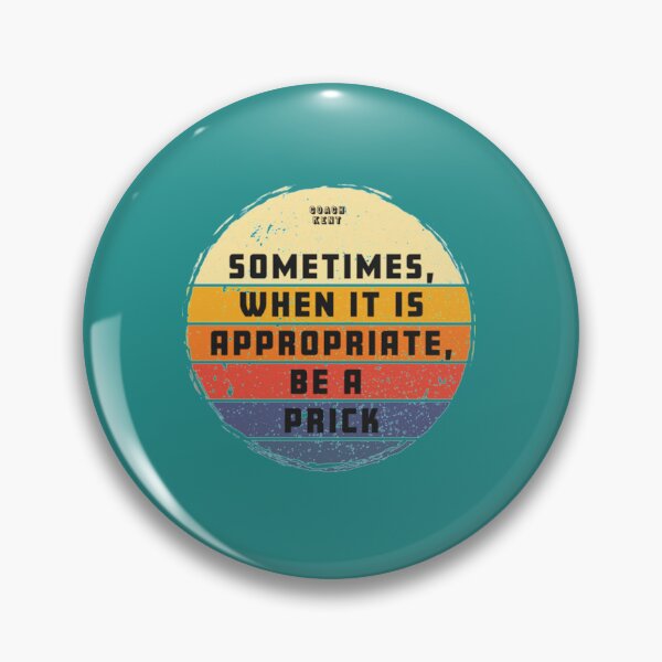 Item preview, Sometimes When It Is Appropriate, Be A Prick Retro Vintage     designed and sold by anxtinhga.