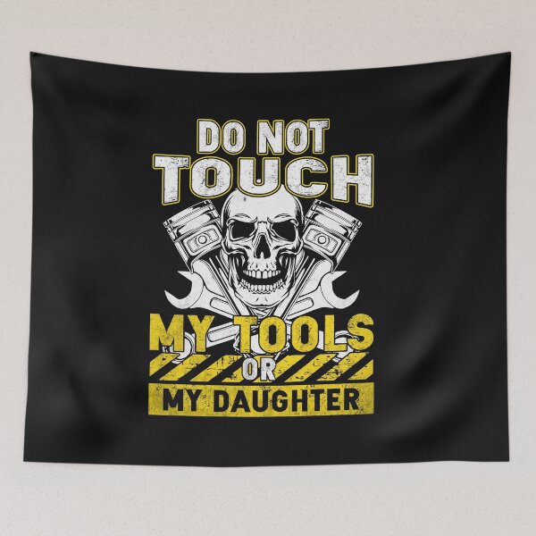 Item preview, Do Not Touch My Tools Or My Daughter  / Mechanics / Car designed and sold by Tee Hub.