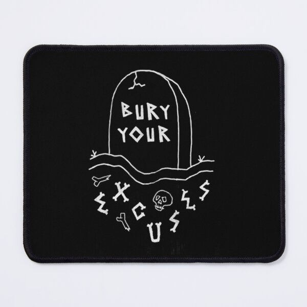 Item preview, BURY YOUR EXCUSES designed and sold by Corinne Alexa Jackson.