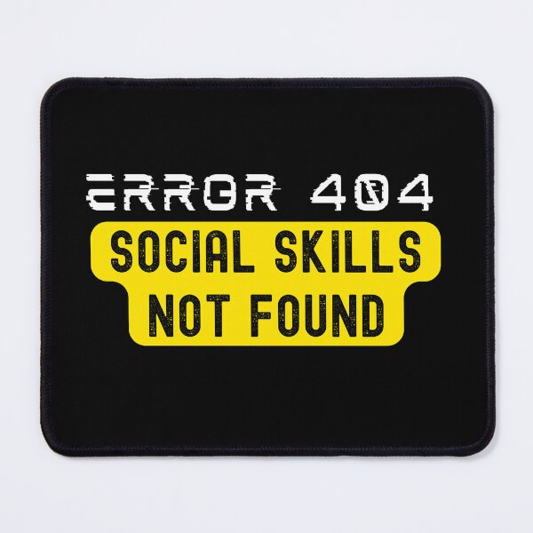 Item preview, Error 404: Social Skills Not Found designed and sold by TeeMPrintz.